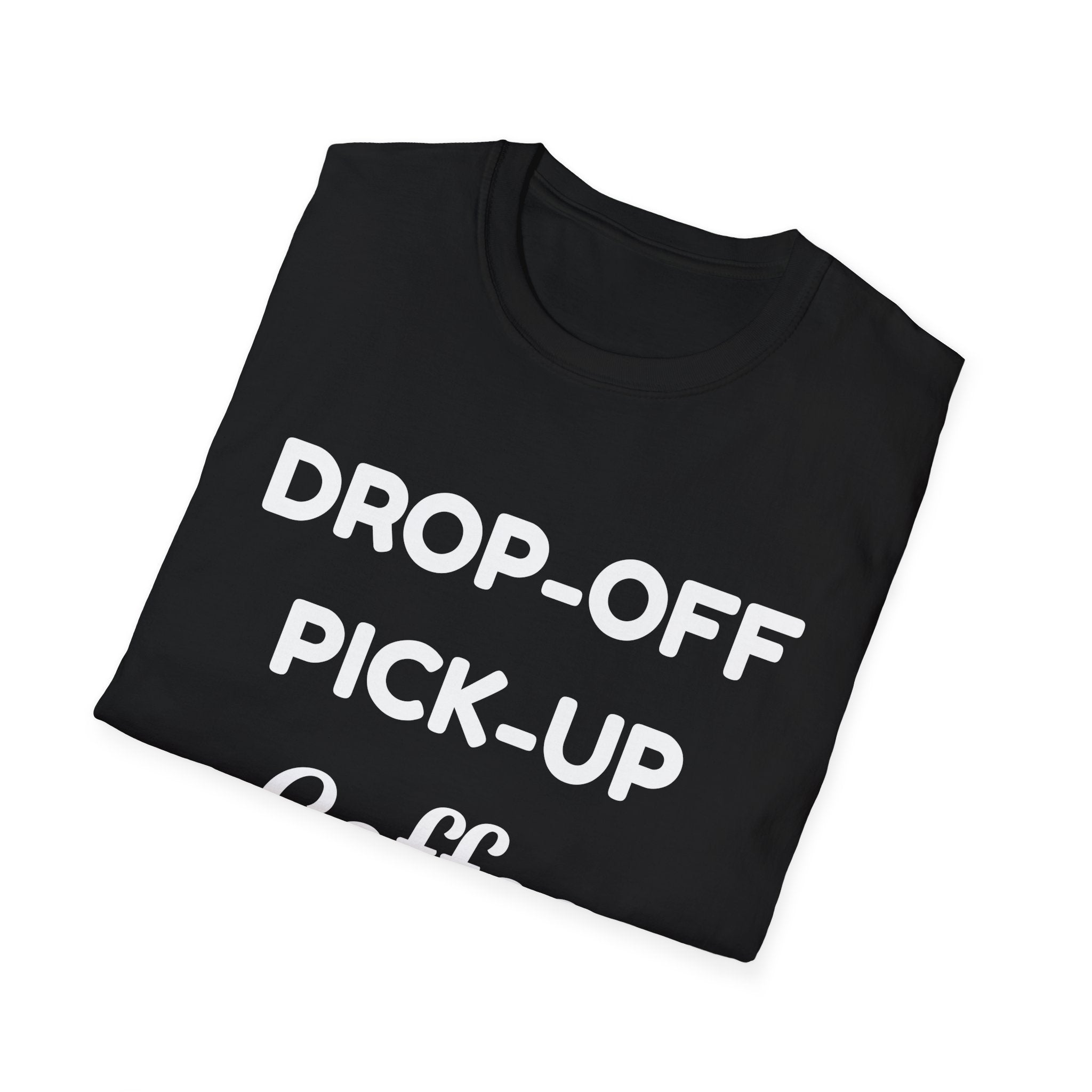 T-Shirt — Drop-Off Pick-Up Coffee Survive | Funny Mom/Parent School Run Tee