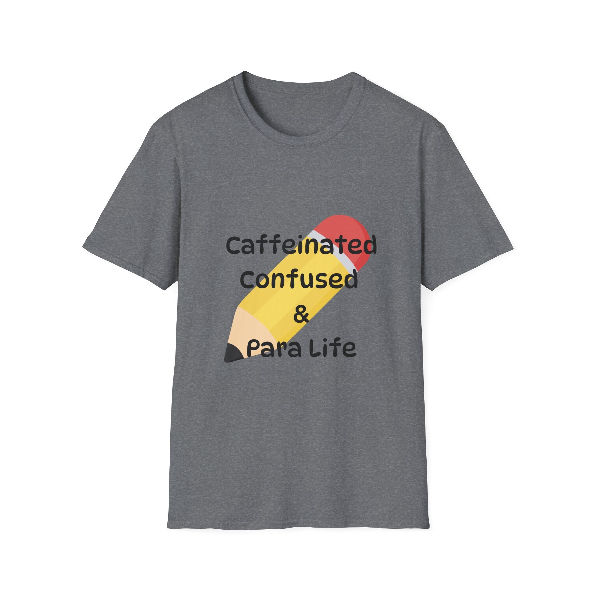 Para Life Pencil T‑Shirt — "Caffeinated, Confused & Para Life" Graphic Tee