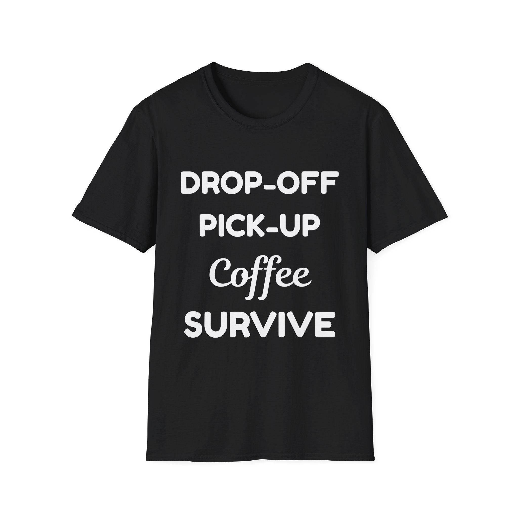 T-Shirt — Drop-Off Pick-Up Coffee Survive | Funny Mom/Parent School Run Tee